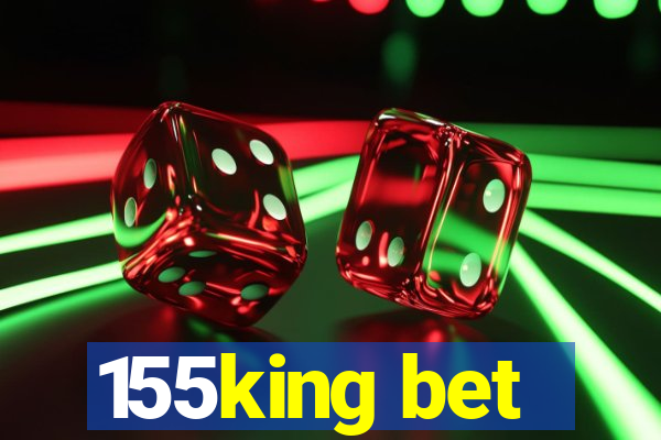 155king bet