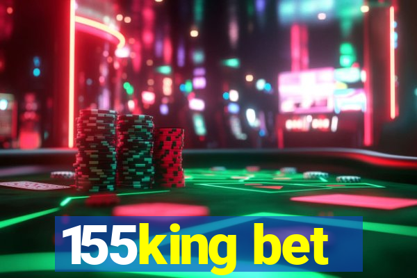 155king bet