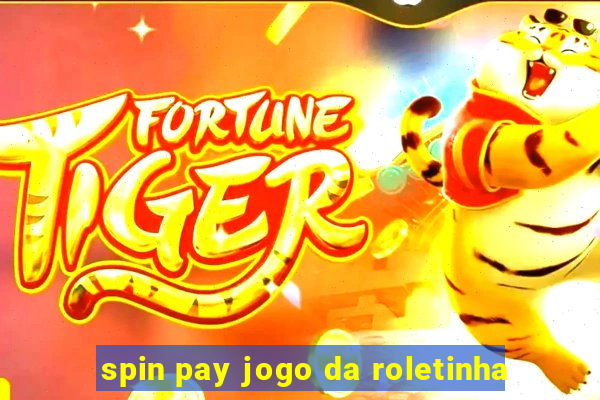 spin pay jogo da roletinha