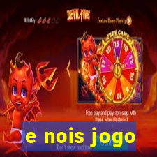 e nois jogo