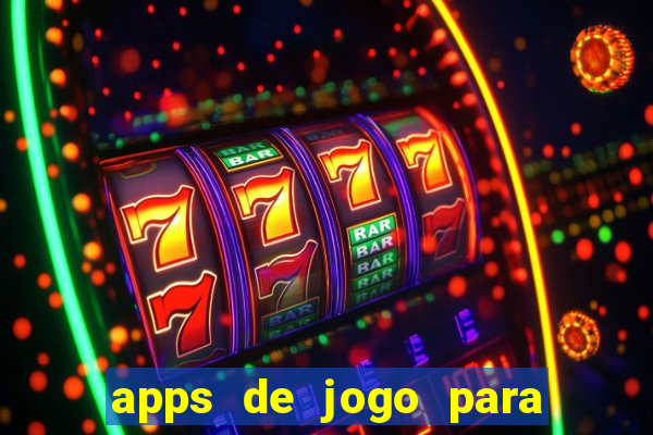 apps de jogo para ganhar dinheiro