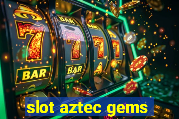 slot aztec gems