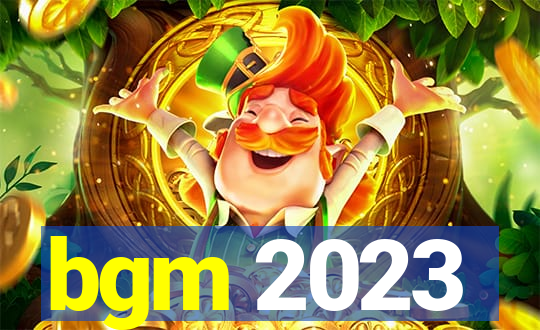 bgm 2023