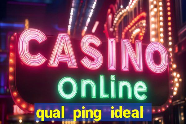 qual ping ideal para jogos online