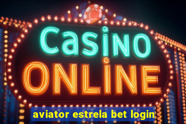 aviator estrela bet login