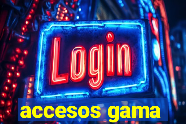 accesos gama