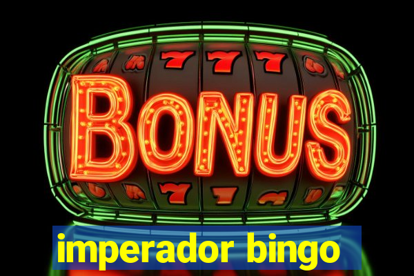 imperador bingo