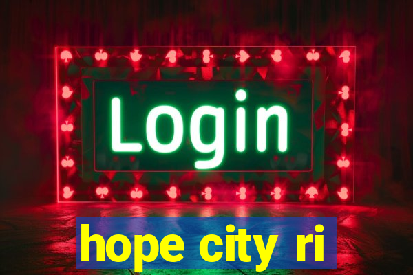 hope city ri