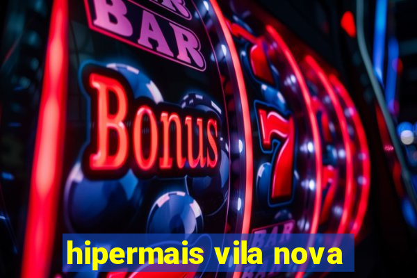 hipermais vila nova