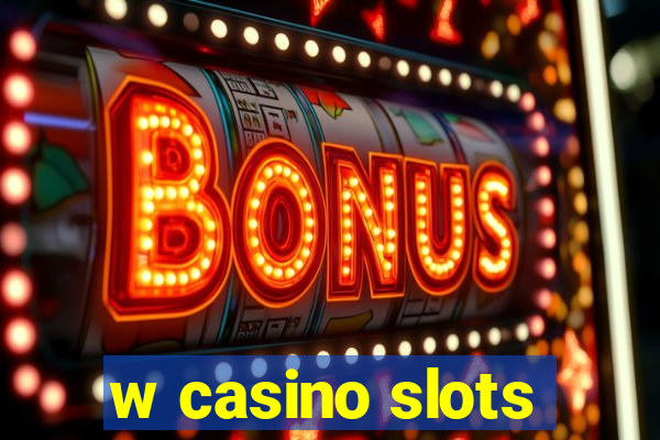 w casino slots