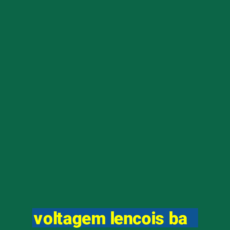 voltagem lencois ba