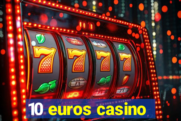 10 euros casino