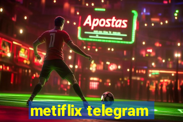 metiflix telegram