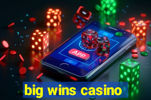 big wins casino