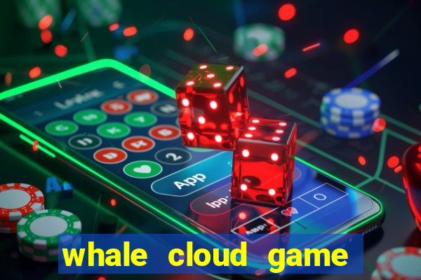 whale cloud game site oficial