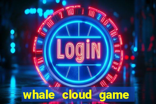 whale cloud game site oficial