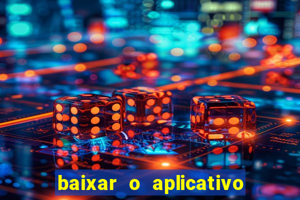 baixar o aplicativo vai de bet