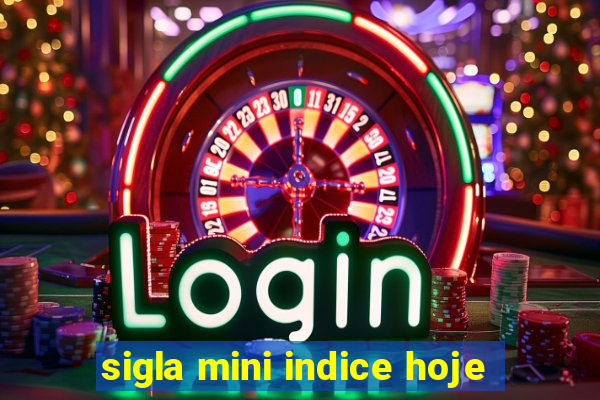 sigla mini indice hoje