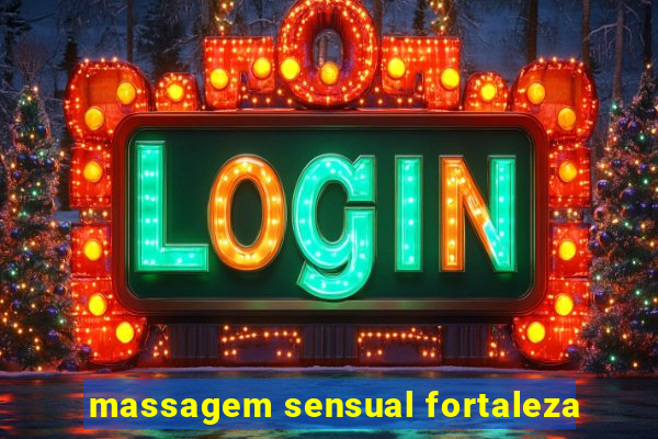 massagem sensual fortaleza