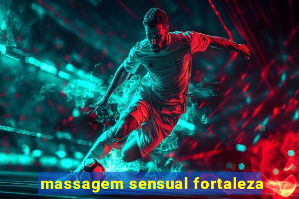 massagem sensual fortaleza