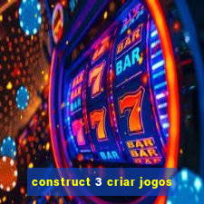 construct 3 criar jogos