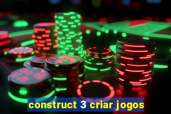 construct 3 criar jogos