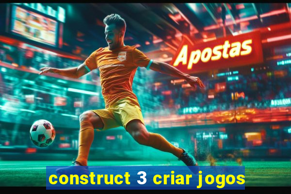 construct 3 criar jogos