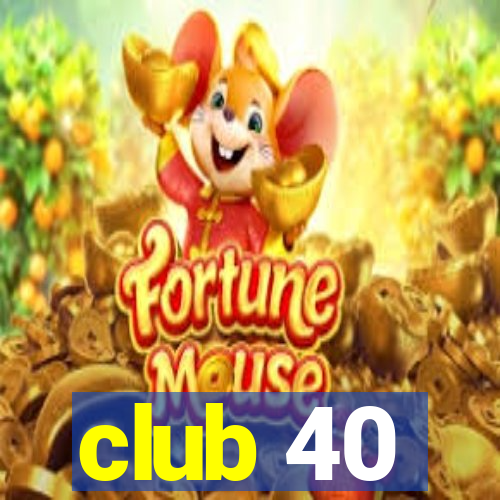 club 40