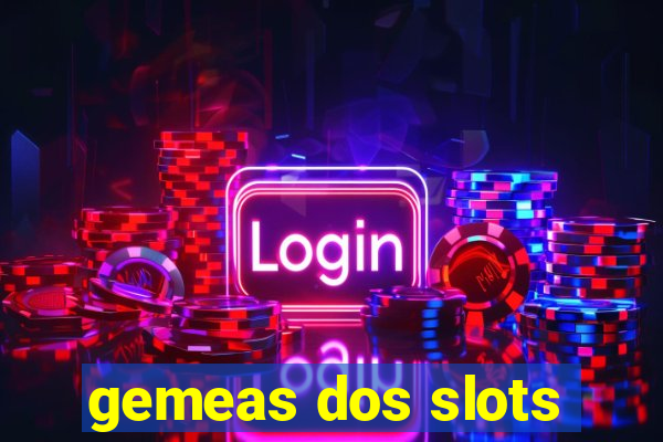 gemeas dos slots