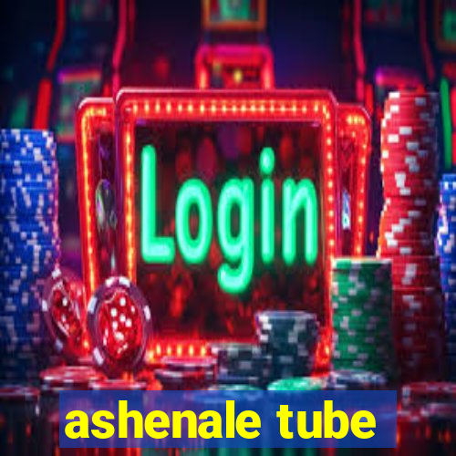 ashenale tube