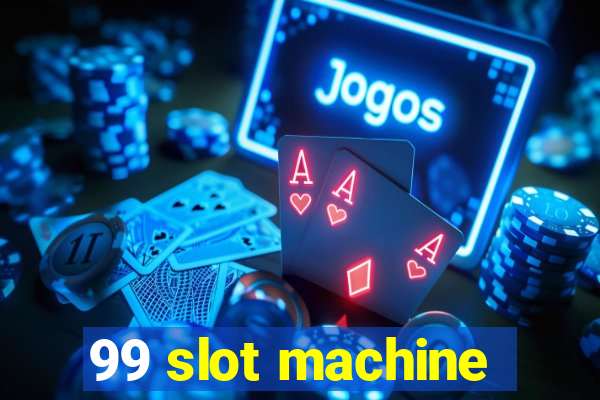 99 slot machine