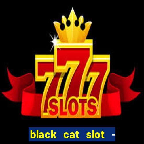 black cat slot - cq9 club