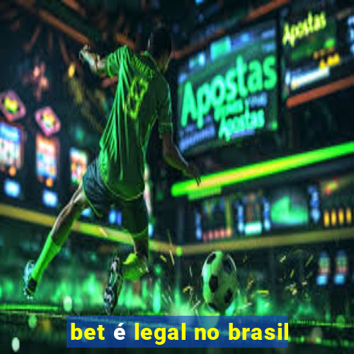 bet é legal no brasil