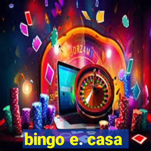 bingo e. casa