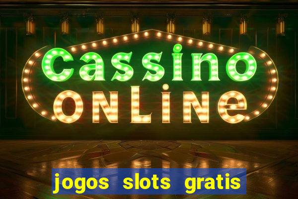 jogos slots gratis para baixar