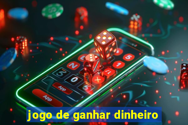 jogo de ganhar dinheiro