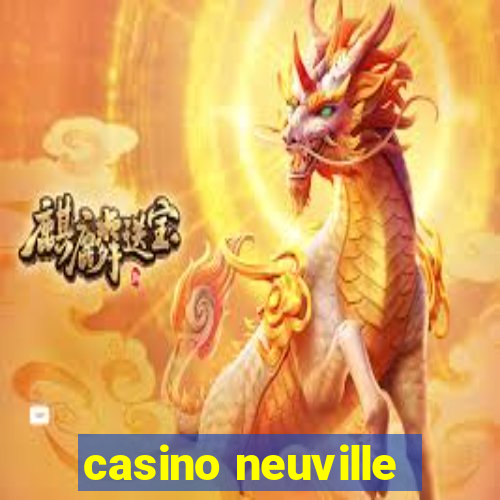 casino neuville