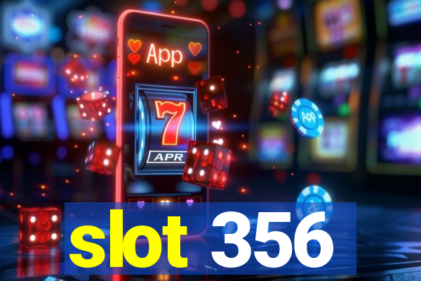 slot 356