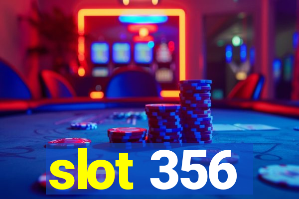 slot 356