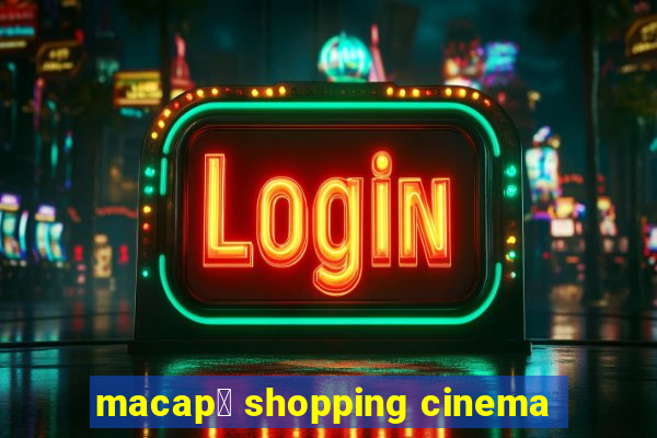 macap谩 shopping cinema