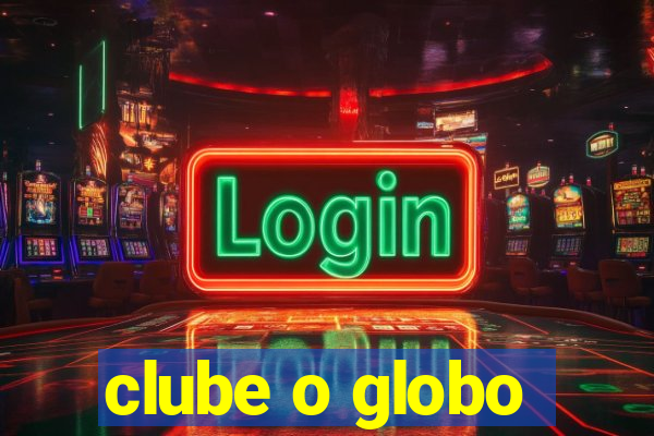 clube o globo