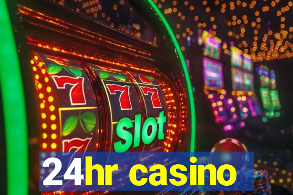 24hr casino