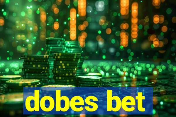 dobes bet