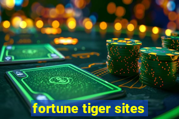 fortune tiger sites