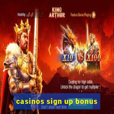 casinos sign up bonus