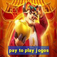 pay to play jogos