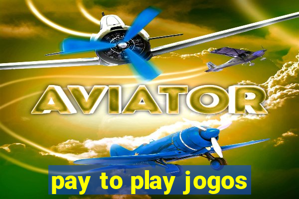 pay to play jogos