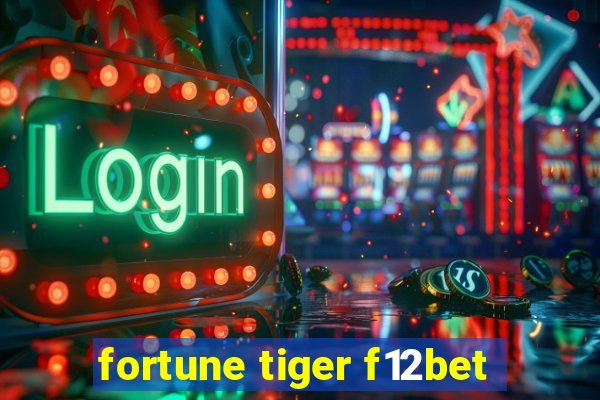 fortune tiger f12bet