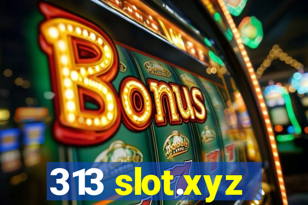 313 slot.xyz