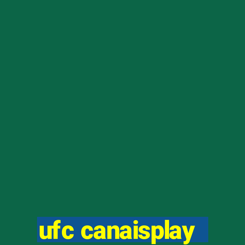 ufc canaisplay